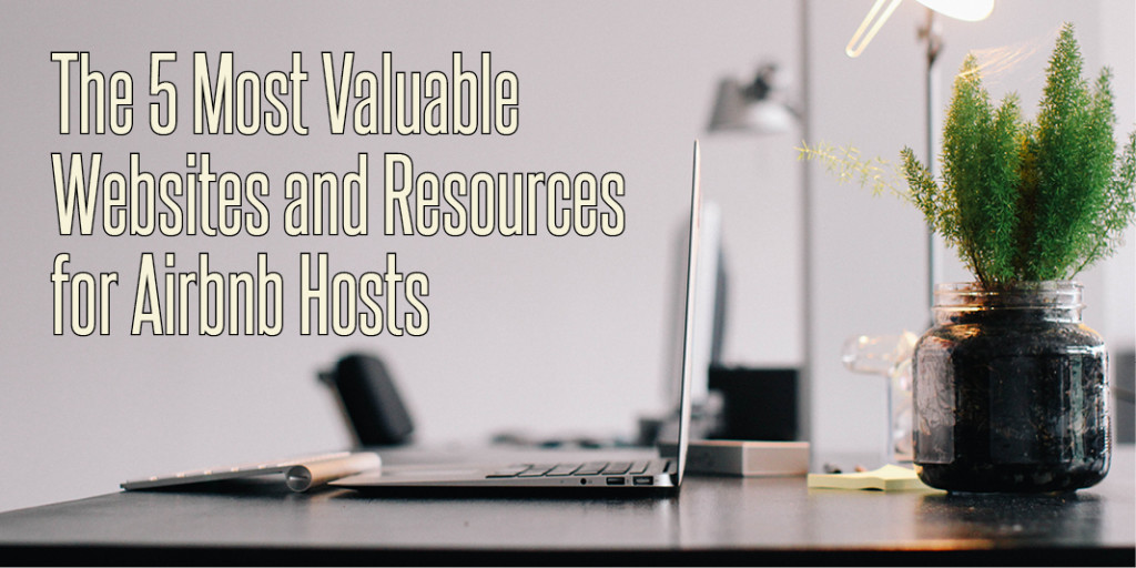 The 5 Most Valuable Websites and Resources for Airbnb Hosts